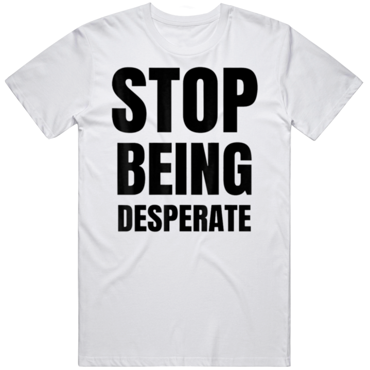 Stop Being Desperate Paris Hilton T Shirt