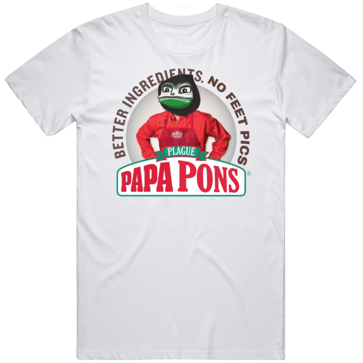 Papa Pons Plague Better Ingredients No Feet Pics Meme T Shirt