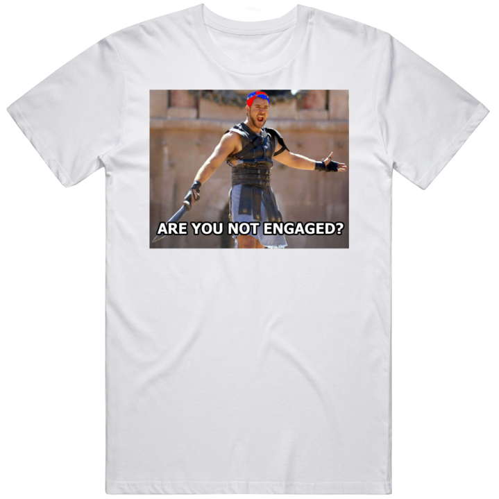 Are You Not Engaged Meme T Shirt