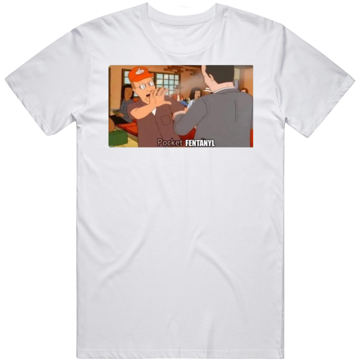 King Of The Hill Pocket Fenta Meme T Shirt