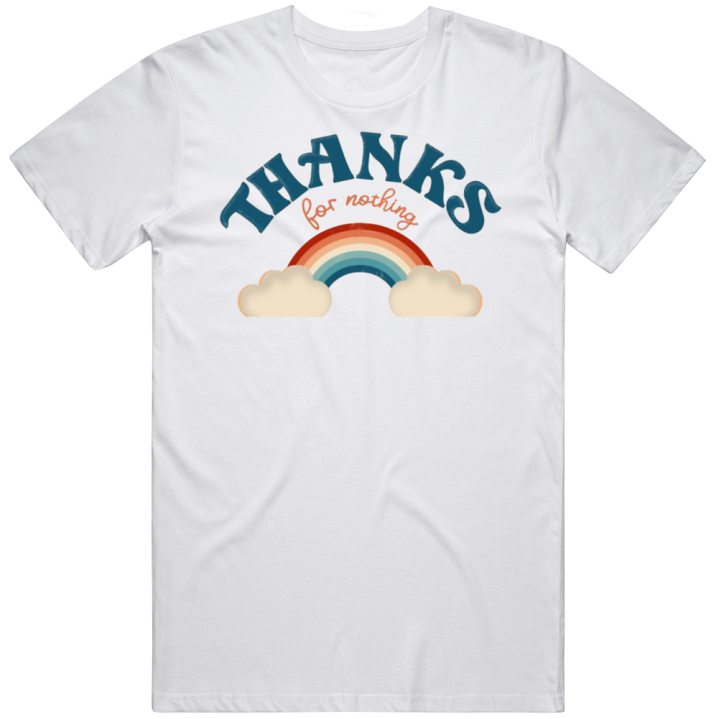 Thanks For Nothing Rainbow Meme T Shirt