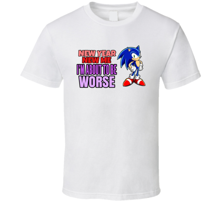 New Year New Me About To Be Worse Sonic Meme T Shirt