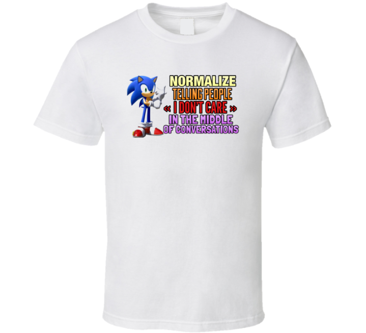 Sonic Meme Normalize I Don't Care Mid Conversation T Shirt