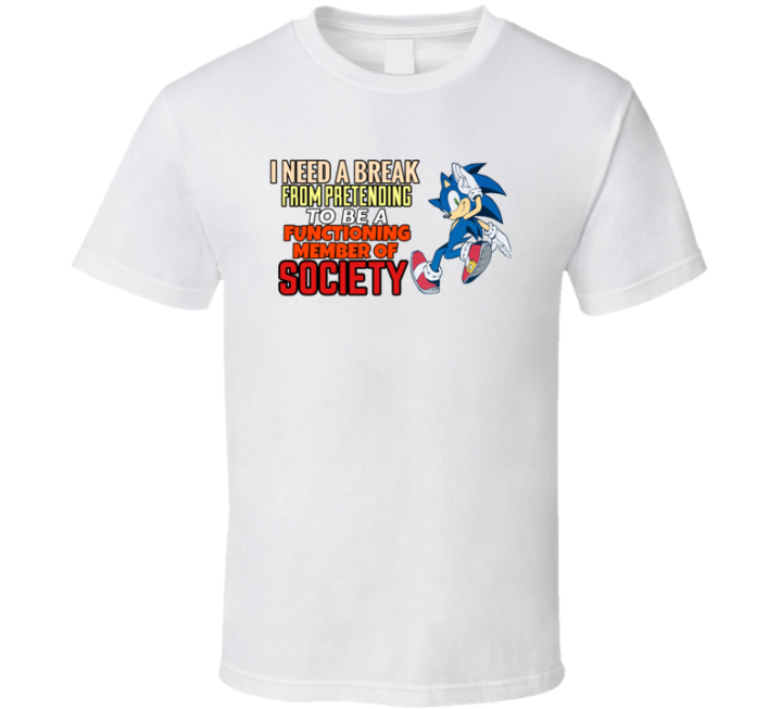 Sonic Meme I Need A Break Functioning Member Of Society T Shirt