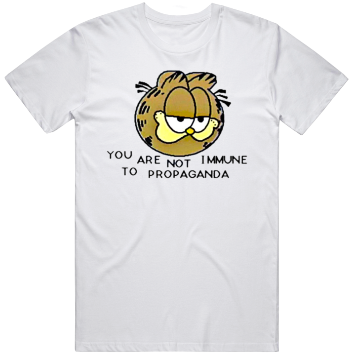 You Are Not Immune To Propaganda Garfield T Shirt