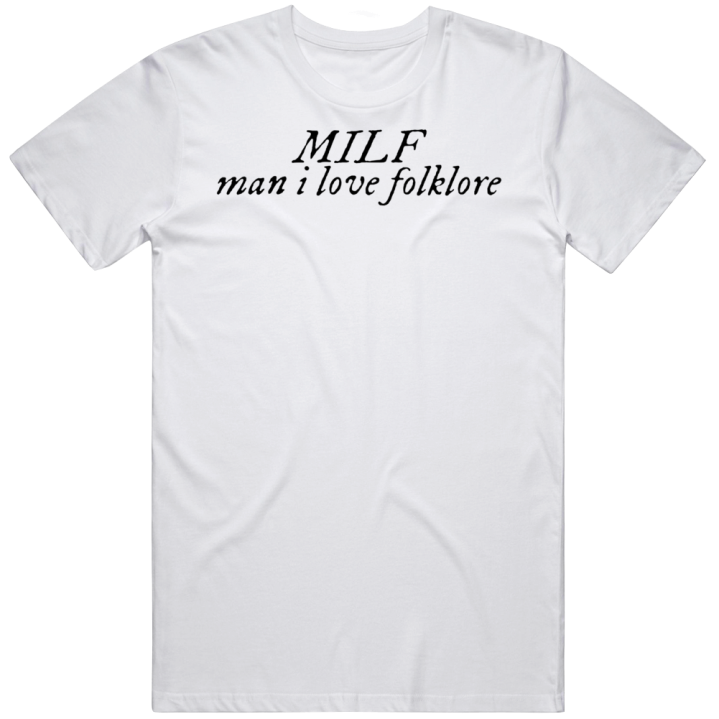 Milf Man I Love Folklore T Shirt