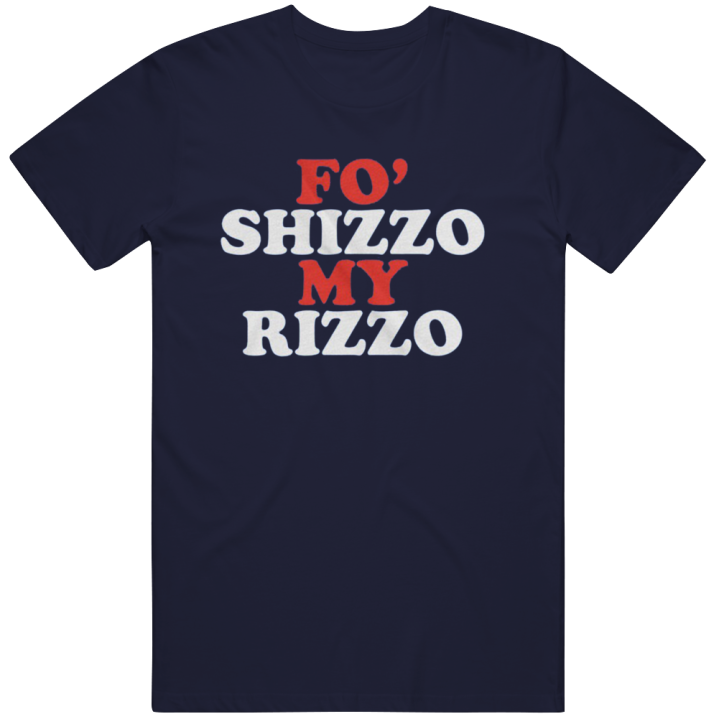 Fo Shizzo My Rizzo Anthony Rizzo Chicago Cubs T Shirt