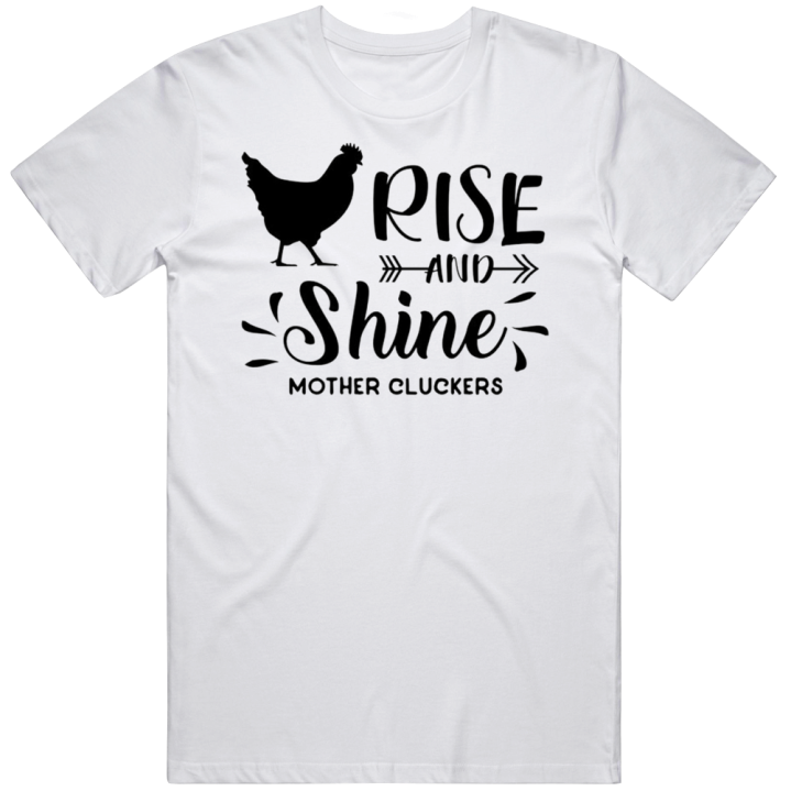 Farmhouse Rise And Shine Mother Cluckers Early Bird T Shirt