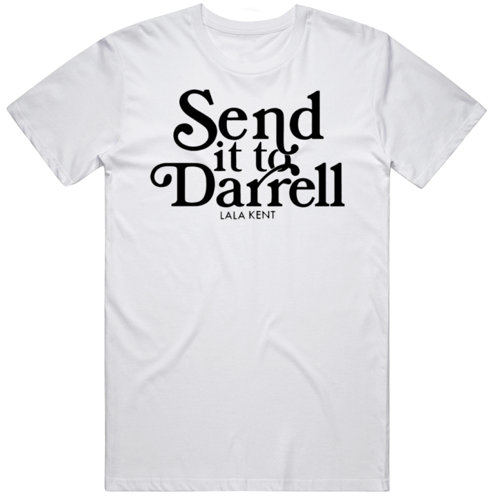 Send It To Darrell Lala Kent T Shirt