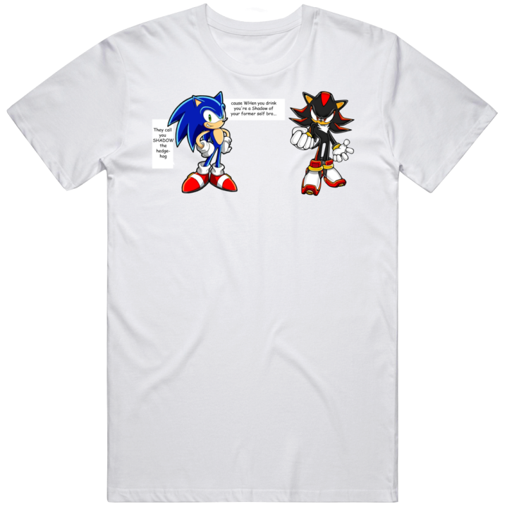 Sonic Shadow Of Your Former Self When You Drink Meme T Shirt