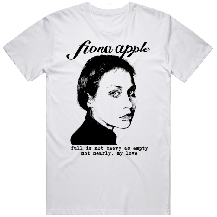 Fiona Apple Full Is Not Heavy As Empty T Shirt