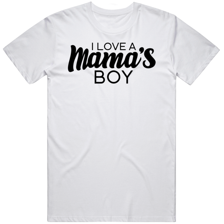 I Love A Mamas Boy Tv Movie T Shirt