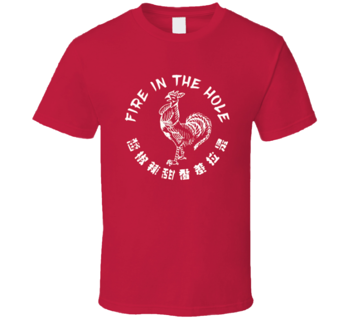 Fire In The Hole Sriracha Hot Sauce T Shirt