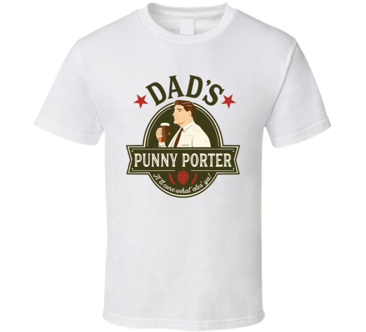 Dad's Punny Porter Father's Day Beer Gift T Shirt