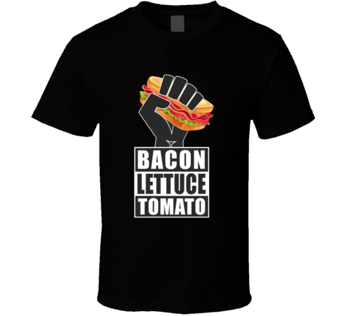 Bacon Lettuce Tomato Blt Rebellion Meme T Shirt