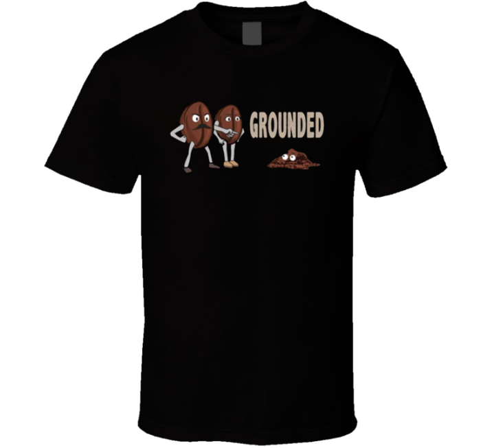 Grounded Coffee Meme T Shirt