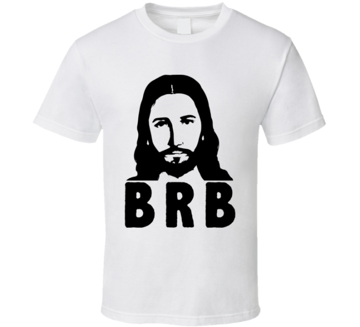 Jesus Brb Be Right Back Meme T Shirt