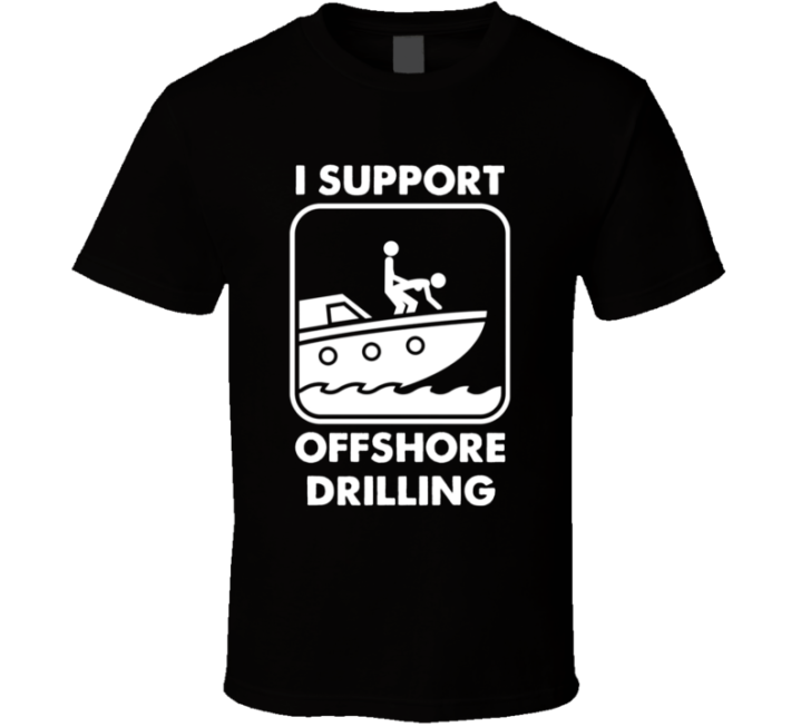 I Support Offshore Drilling T Shirt