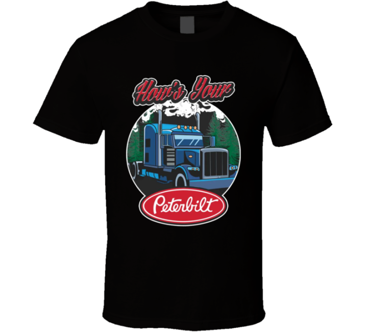 How's Your Peterbilt Parody T Shirt