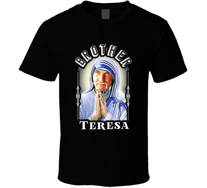 Brother Theresa Meme T Shirt