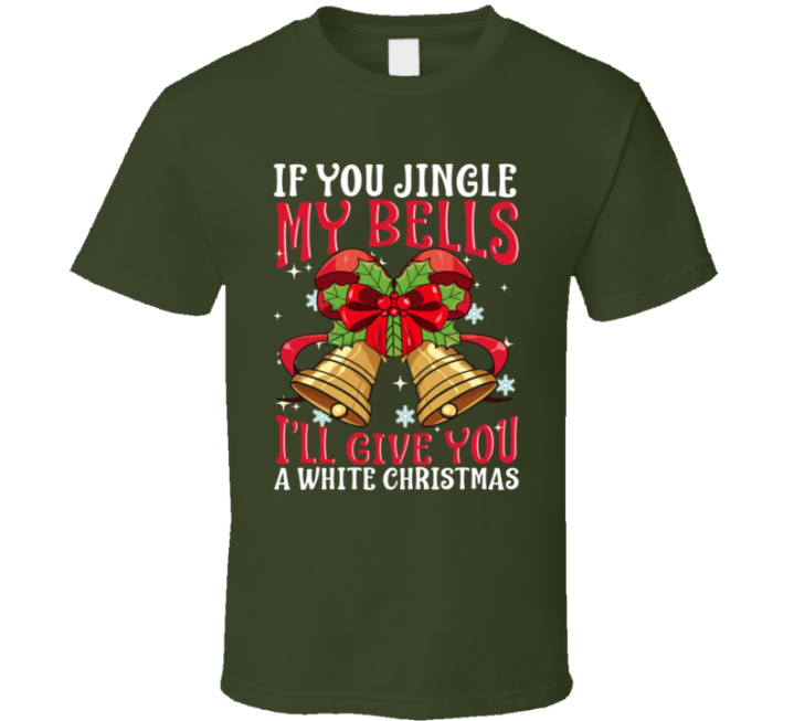 Jingle My Bells White Christmas Gift T Shirt