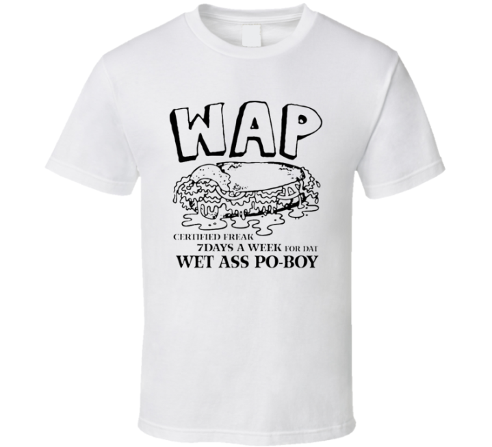 Wap Wet Ass Po Boy T Shirt