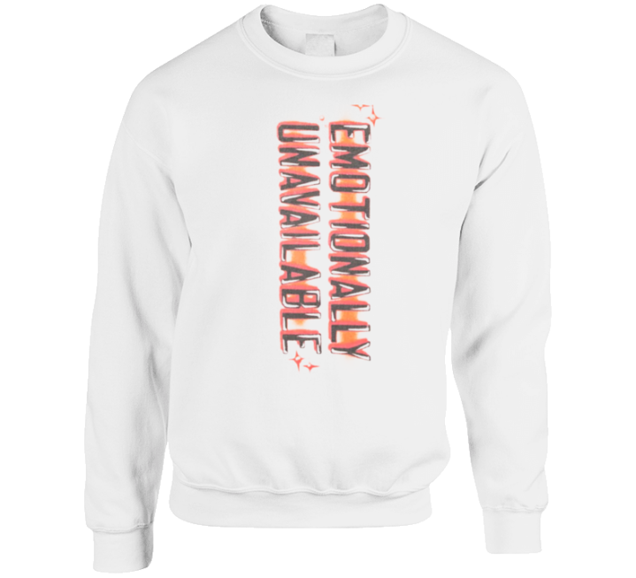 Emotionally Unavailable Crewneck Sweatshirt