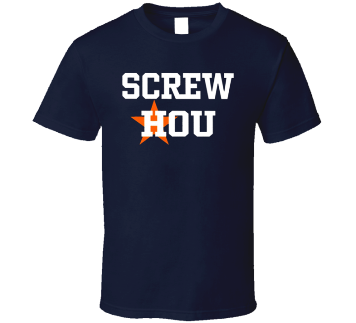 Screw Houston Astros Fan T Shirt