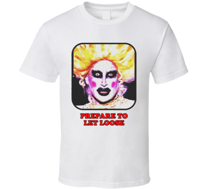 Prepare To Let Loose Rupaul's Drag Race T Shirt