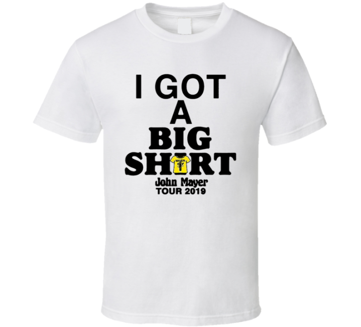 I Got A Big Shirt John Mayer 2019 Tour T Shirt