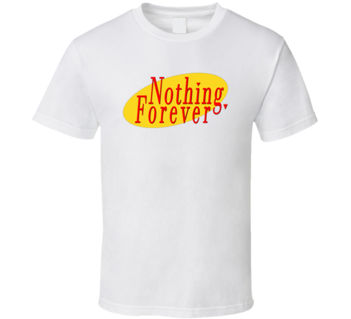 Nothing Forever Seinfeld Ai Parody T Shirt