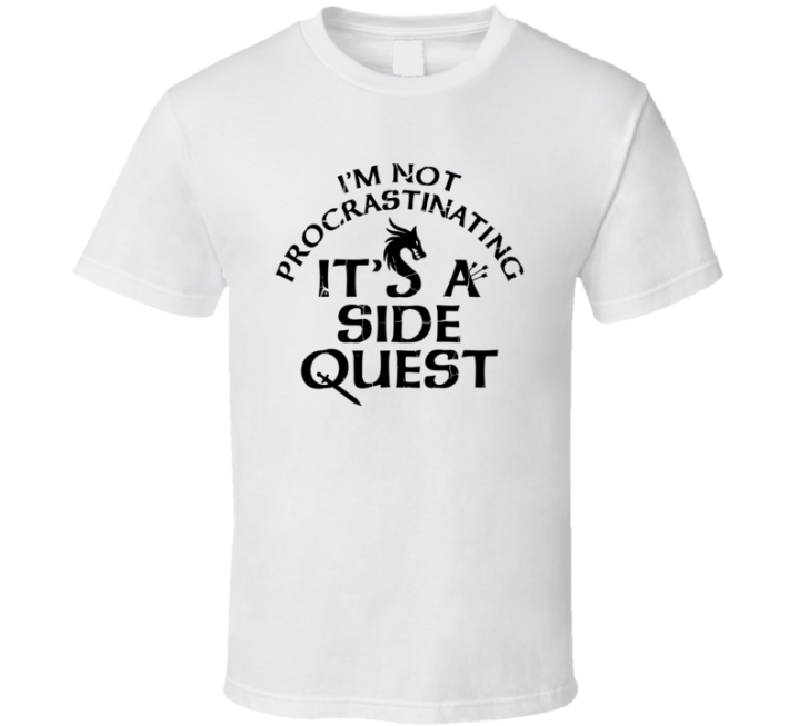 Not Procrastinating Side Quest T Shirt