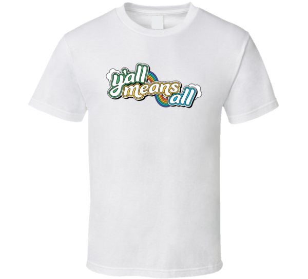 Ya'll Means All Lgbtq T Shirt