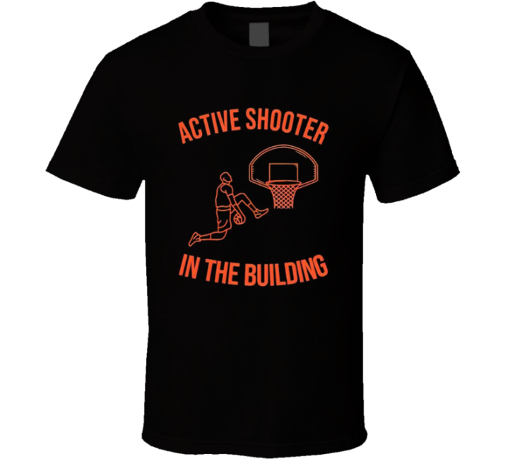 Active Shooter In The Building Basketball T Shirt