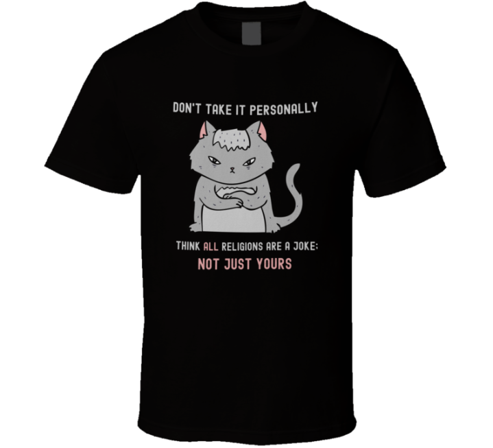 Don't Take It Personally Atheist Cat Gift T Shirt