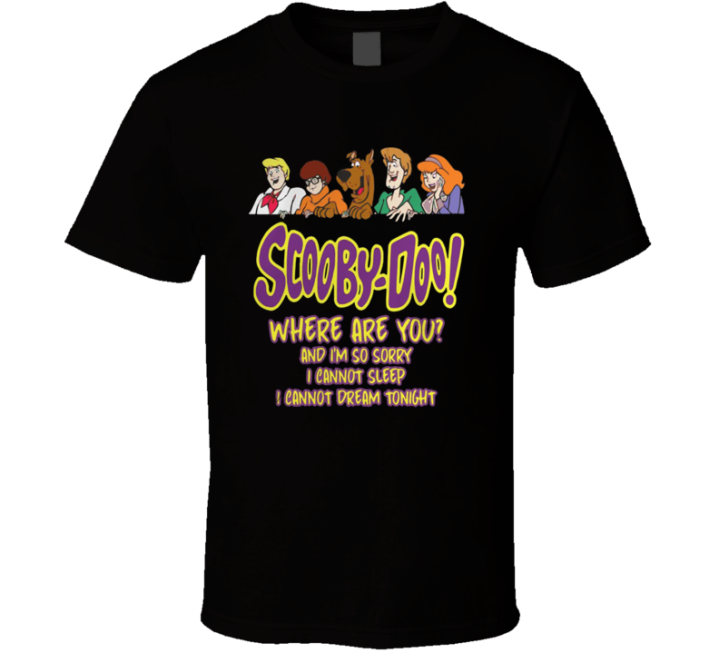 Scooby Doo Where Are You I Cannot Sleep Dream Tonight T Shirt