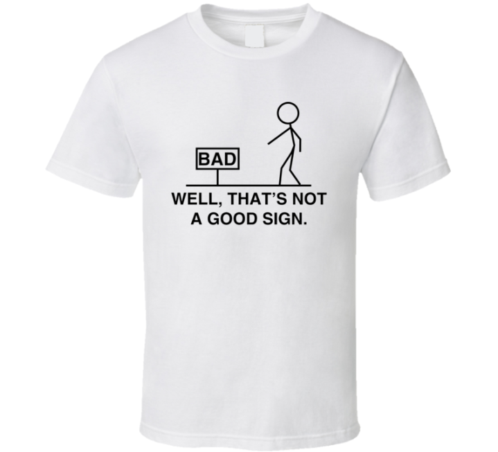 That's Not A Good Sign Funny Meme T Shirt