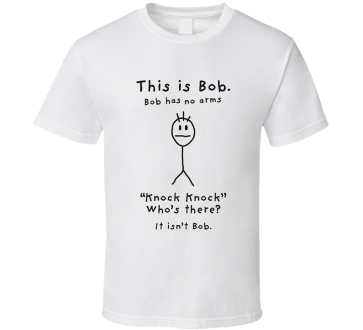 Bob Has No Arms Knock Knock Meme T Shirt