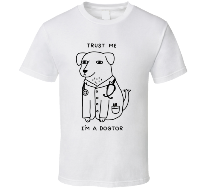 Trust Me I'm A Dogtor Pet Dog Doctor Meme T Shirt