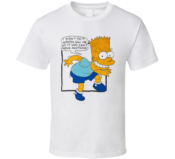 Bart Simpson I Didn't Do It Nobody Saw Me T Shirt