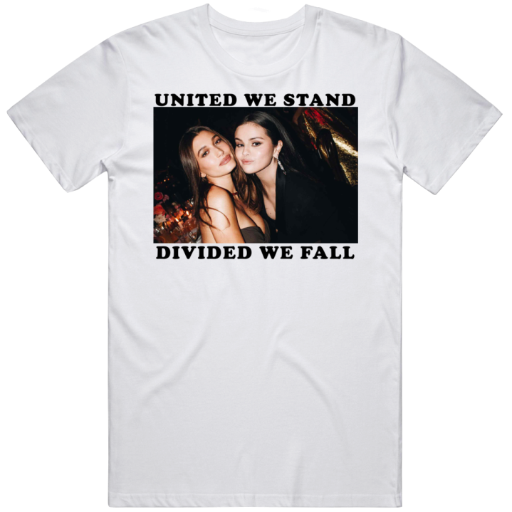 Selena Hailey Gomez Beiber United We Stand Divided We Fall T Shirt