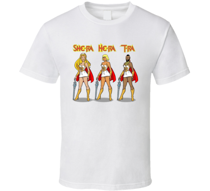 She-ra He-ra T-ra He Man Masters Of Universe Parody Meme Mr T Shirt