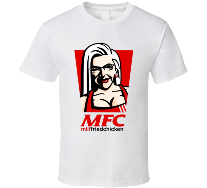 Mfc Milf Fried Chicken Kfc Parody Meme T Shirt