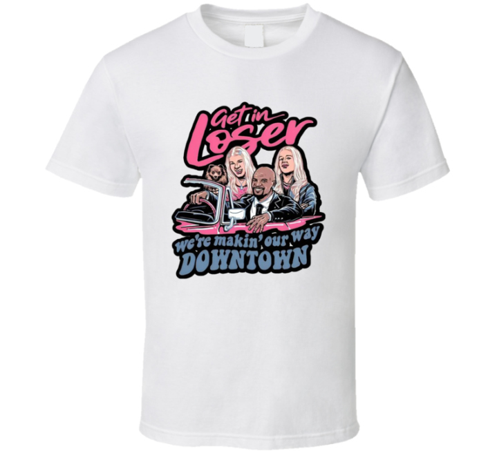 Get In Loser White Chicks Parody T Shirt