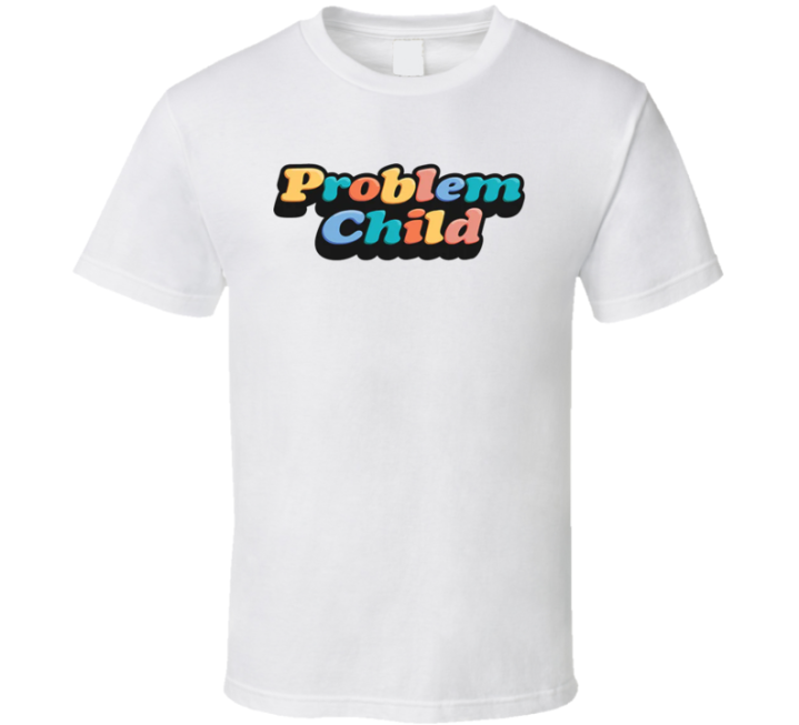 Problem Child Funny Last Child T Shirt