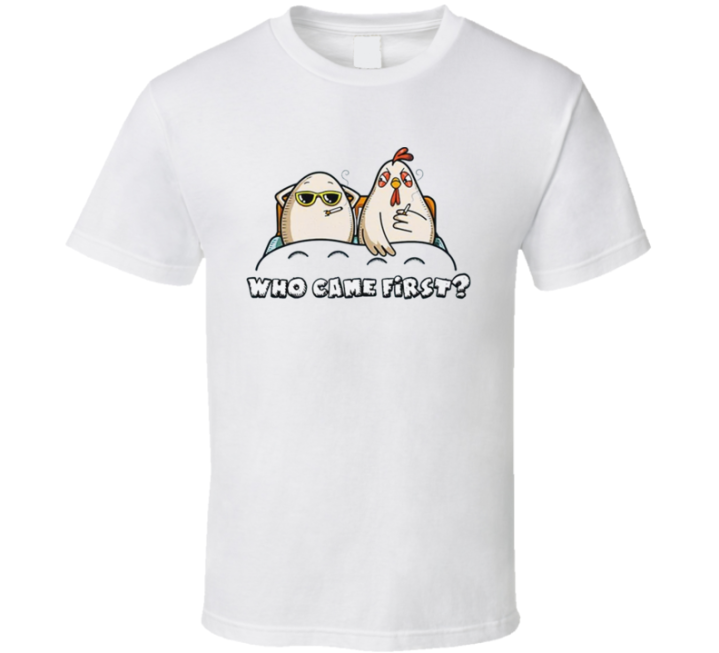 Who Came First Chicken Egg Funny Parody T Shirt