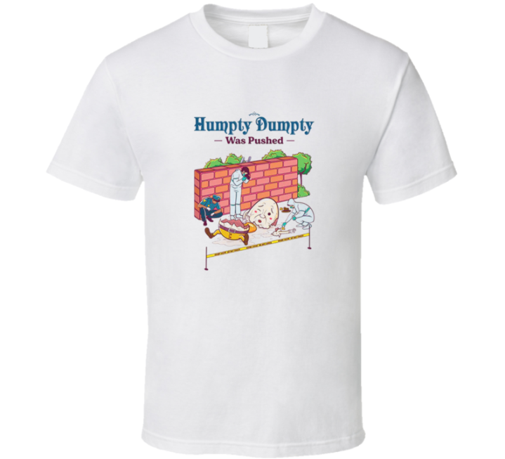 Humpty Dumpty Was Pushed Funny Parody T Shirt