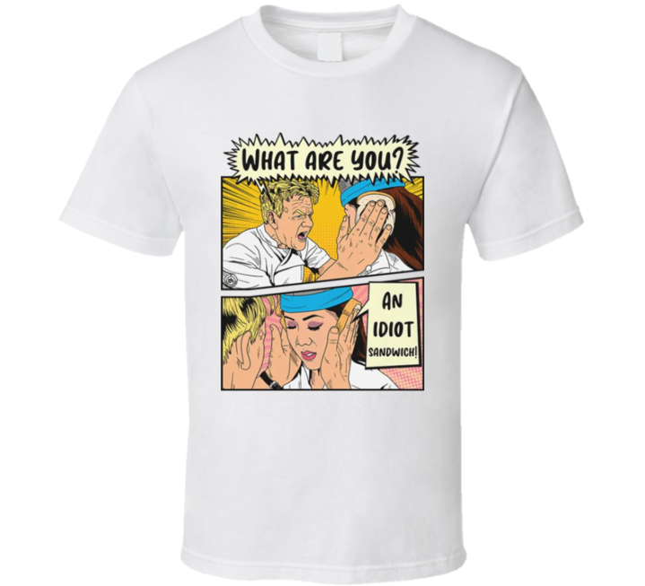 Gordon Ramsey Idiot Sandwich Meme T Shirt