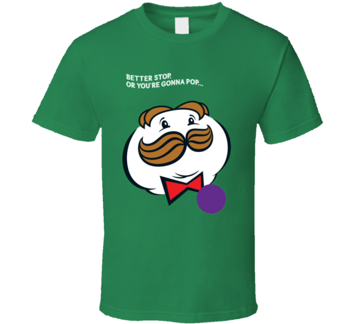 Pringles Better Stop Or You're Gonna Pop Parody T Shirt