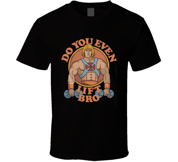 He Man Do You Even Lift Bro Gym T Shirt